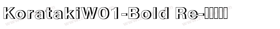 KoratakiW01-Bold Re字体转换